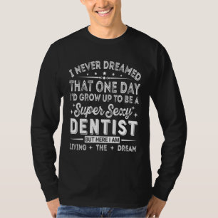 Grappige Tandheelkundige Chirurg Tandheelkundige S T-shirt