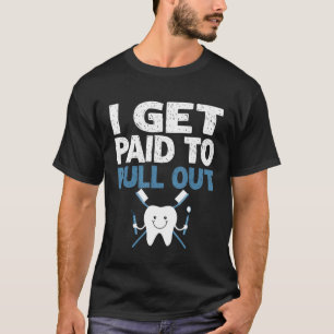 Grappige tandheelkundige krijg ik betaald trek tan t-shirt