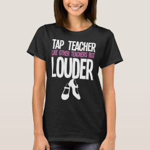 Grappige Tap Dance Teacher Gift Tap Dancing Slogan T-shirt