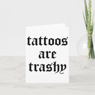 Grappige Tattoos zijn Trashy Y2K Sarcasm Joke Tatt Kaart