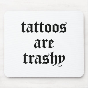 Grappige Tattoos zijn Trashy Y2K Sarcasm Joke Tatt Muismat