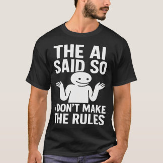 Grappige Tech Humor De Ai Zei Dat Dus Ik Maak De R T-shirt