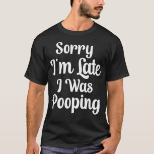 Grappige tekst Sorry dat ik laat ben ik was T-shirt