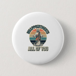 Grappige Teleurstellingen Allemaal Jullie Religieu Ronde Button 5,7 Cm