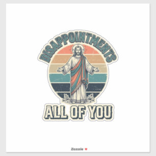Grappige Teleurstellingen Allemaal Jullie Religieu Sticker