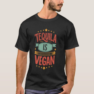 Grappige Tequila Liefhebber Vegan Alcohol Drinken T-shirt