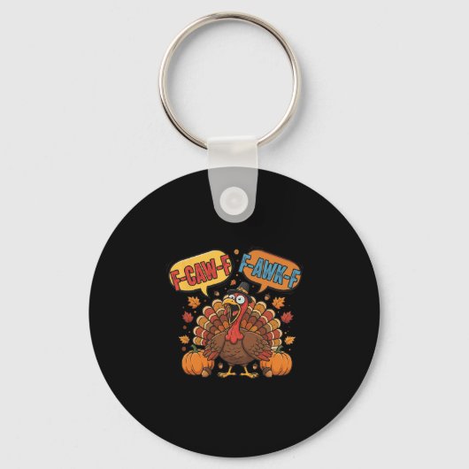 Grappige Thanksgiving kalkoen meme F-caw-f F-awk-f Sleutelhanger (Voorkant)