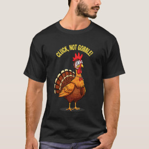 Grappige Thanksgiving Kip Cluck Niet Kieken Citaat T-shirt