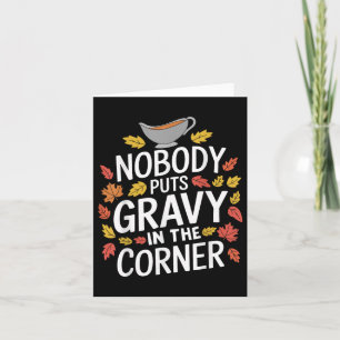 Grappige Thanksgiving niemand zet jus in de hoek Kaart