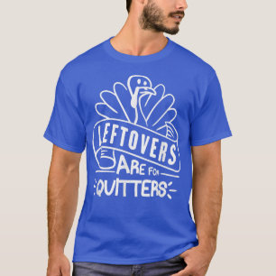 Grappige Thanksgiving restjes zijn voor opgevers T T-shirt