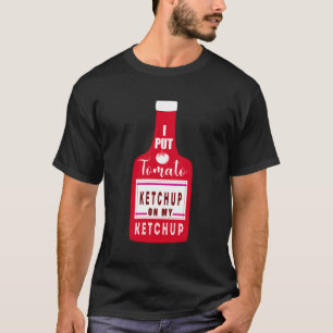 Grappige tomaat Ik zet ketchup op mijn ketchup Gra T-shirt