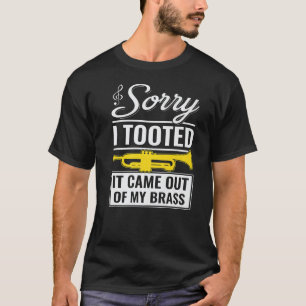 Grappige Trompet Jazz Sorry I Tooted Het Kwam Uit T-shirt