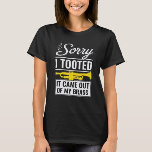Grappige Trompet Jazz Sorry I Tootte Het Kwam Uit  T-shirt