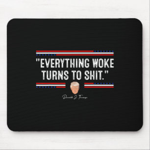 Grappige Trump 34Everything Woke Turns To Shit34 P Muismat