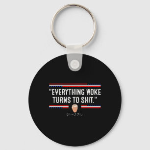 Grappige Trump 34Everything Woke Turns To Shit34 P Sleutelhanger