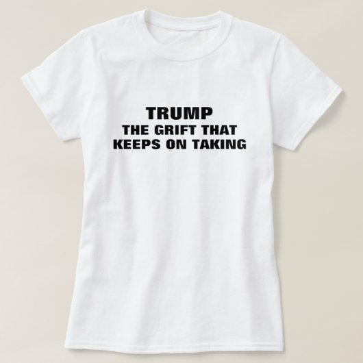 Grappige Trump Grifter T-shirt (Design voorkant)