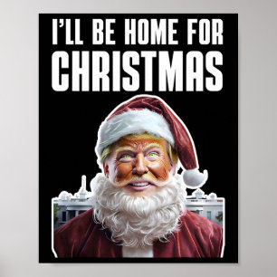 Grappige Trump Ik zal thuis zijn voor Kerstmis Gra Poster
