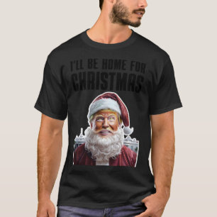 Grappige Trump Ik zal thuis zijn voor Kerstmis Gra T-shirt