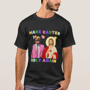 Grappige Trump Jezus Christus Maak Pasen Heilig Ag T-shirt