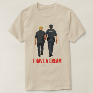 Grappige Trump-politie - 'I Have A Dream' Trump-ge T-shirt