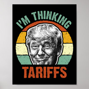 Grappige Trump Tarief - Ik denk aan tarieven Polit Poster