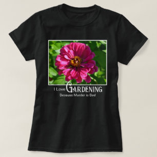 Grappige tuin spreuk roze bloemige zinnia madelief t-shirt