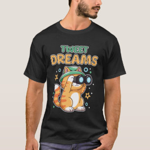 Grappige Tweet Dromen Schattige Kat Vogel Kijken P T-shirt