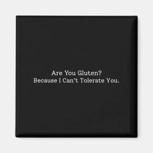 Grappige uitdrukking je gluten omdat ik je niet ka magneet