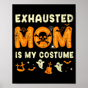 Grappige uitgeputte moeder is mijn Halloween-kostu Poster