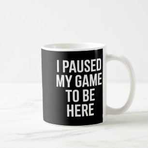 Grappige uitspraak ik pauzeerde mijn spel om hier koffiemok