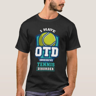 Grappige uitspraken obsessieve tennisstoornis spel t-shirt