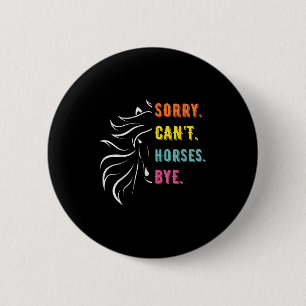 Grappige uitspraken sorry Cant Horses Bye  Horse Ronde Button 5,7 Cm