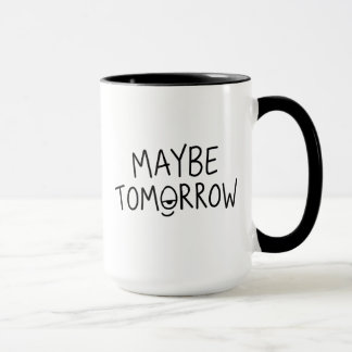 Grappige Uitstel Citaten Misschien Morgen Mok