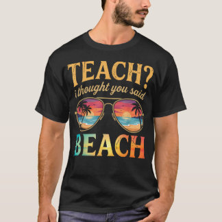 Grappige Vakantie Les Ik Dacht Dat Je Strand Zei T-shirt