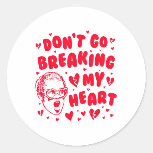 Grappige Valentijn ga niet breken mijn hart uni _1 Ronde Sticker