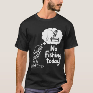 Grappige Vandaag Niet Vissen Verdrietige Stick Fig T-shirt