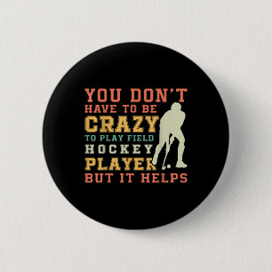 Grappige Veldhockey Team Quote - Gekke Veldhockey Ronde Button 5,7 Cm