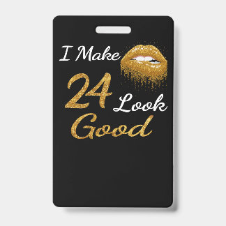 Grappige Verjaardag | Ik Laat 24 Er Goed Uit Zien Badge