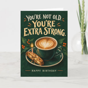 Grappige verjaardagskaart voor koffie extra sterk kaart