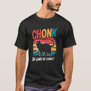Grappige Vette Katten Grap Chonk Kat Oh Luid Hij K T-shirt