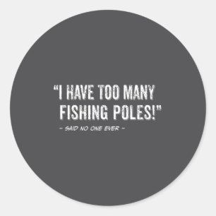 Grappige Visser Quote Ik Heb Te Veel Visspullen Ronde Sticker
