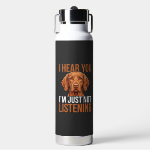 Grappige Vizsla Niet Luisterende Hond Quote Waterfles