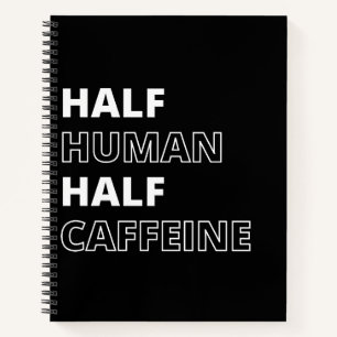 Grappige Voedsel Citaat Half Mens Half Cafeïne Notitieboek