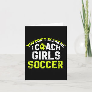 Grappige Voetbal coach Je Dont Scare Me I Coach Me Kaart