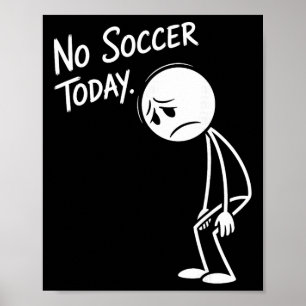 Grappige Voetbalfan Geen Voetbal Vandaag Verdrieti Poster