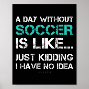 Grappige Voetbalshirts. Een Dag Zonder Voetbal Cad Poster