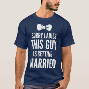 Grappige vrijgezellenparty Sorry dames vrijgezelle T-shirt