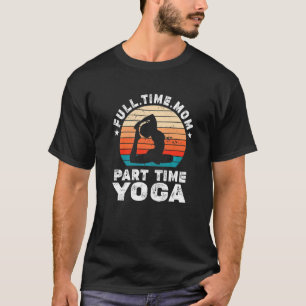 Grappige Vrouwen Yoga Liefhebber Volledige Tijd Mo T-shirt