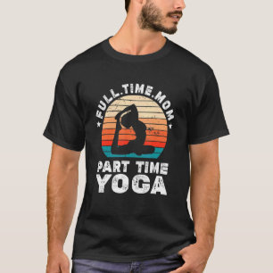 Grappige Vrouwen Yoga Liefhebber Volledige Tijd Mo T-shirt