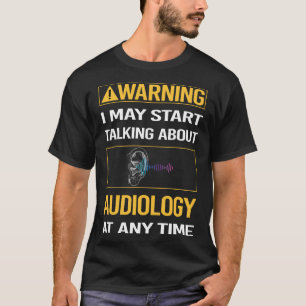 Grappige Waarschuwing Audiologie Audoloog T-shirt